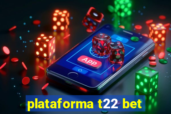 plataforma t22 bet